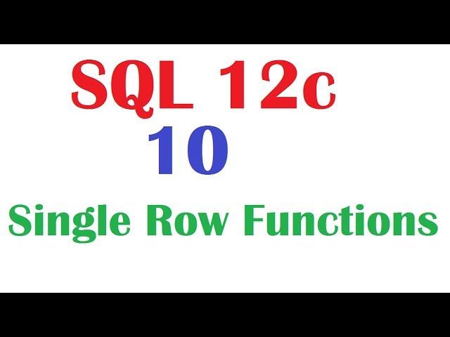 SQL 12c Tutorial 10  : SQL Single Row Character Functions