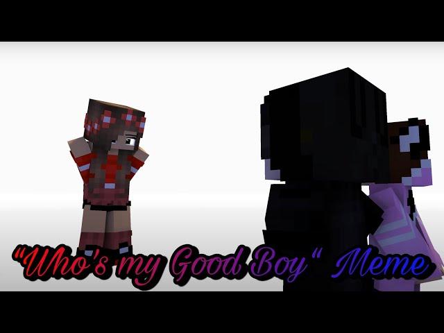 “Who’s my Good Boy“ Meme - Minecraft Animation ︎ఌ