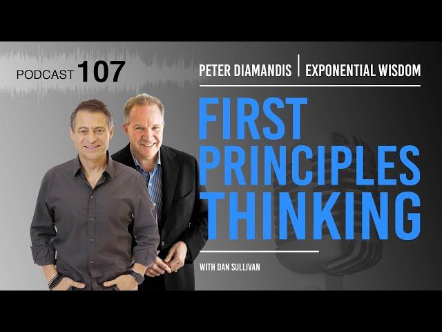 Exponential Wisdom Episode 107: First Principles Thinking