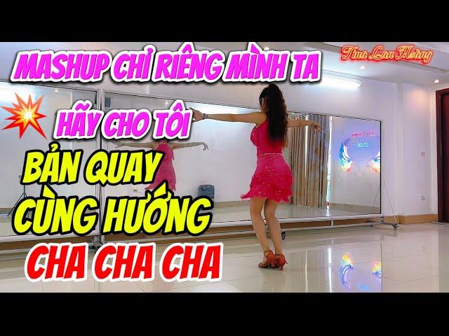 MASHUP CHỈ RIÊNG MÌNH TA - HÃY CHO TÔI / CHA CHA CHA /  BIÊN ĐẠO : TINA LAN HOÀNG