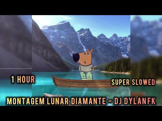 1 HOUR || MONTAGEM LUNAR DIAMANTE - DJ DYLANFK || SUPER SLOWED || CHILL GUY EDIT