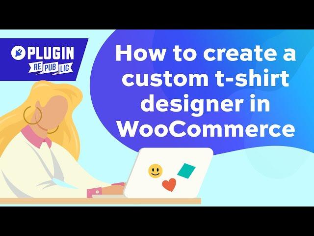 How to create a custom t-shirt designer in WooCommerce