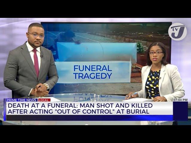 Death at a Funeral: Man Shot and Killed after Acting 'Out of Control' at Burial | TVJ News