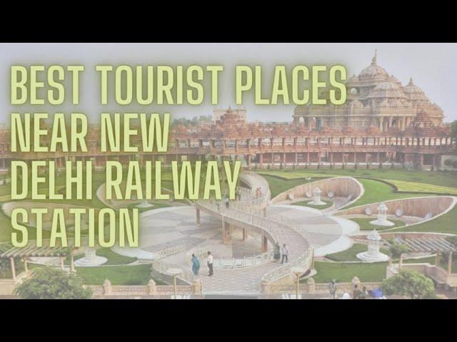 Best Tourist Places Near New Delhi Railway Station