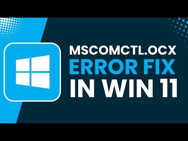 Fix MSCOMCTL.OCX Error in Windows 10, 11