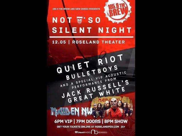 Quiet Riot- BulletBoys Jack Russel- Maiden N.W.  12/5 Roseland