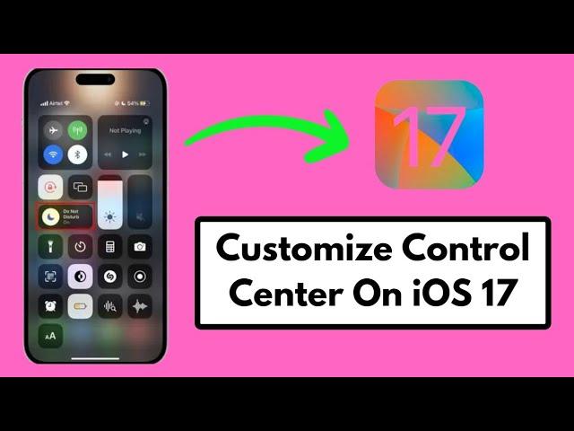 How To Customize Control Center on iPhone iOS 17