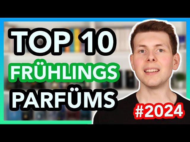 TOP 10 FRÜHLINGS PARFÜMS 2024 ️ 