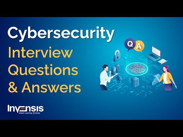 Cybersecurity Interview Questions And Answers | Cybersecurity Interview Prep | Invensis Learning