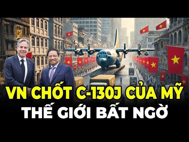 Cực Nóng! Việt Nam Chốt Máy Bay Vận Tải C 130J Cỡ Lớn Của Mỹ | Thế Giới Bất Ngờ