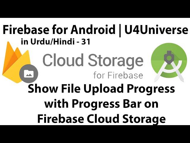 Firebase for Android-31 | How to Show Firebase File Upload Progress with Progress Bar | U4Universe