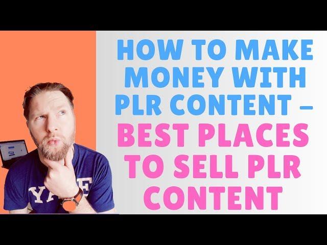 How To Make Money With PLR Content - Best Places To Sell PLR Content