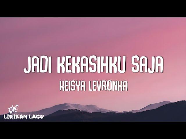 Keisya Levronka - Jadi Kekasihku Saja (Video Lirik)