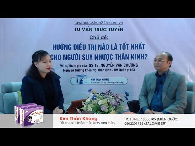 GS.TS Nguyễn Văn Chương hướng dẫn sử dụng thảo dược hỗ trợ điều trị suy nhược thần kinh hiệu quả