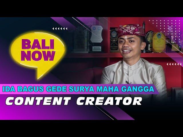 IDA BAGUS GEDE SURYA MAHA GANGGA - CONTENT CREATOR | BALI NOW