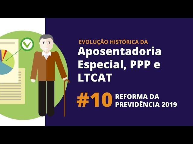 #10 - 3ª Fase: Reforma da Previdência 2019 - Série Aposentadoria Especial, PPP e LTCAT