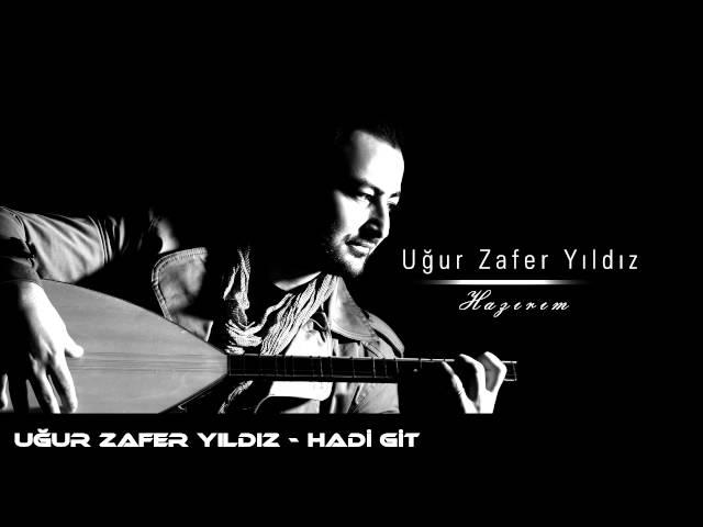 Uğur Zafer Yıldız - Hadi Git