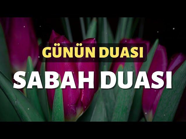 Sabah / Seher Duaları - Günün Duası - Rabbim Dualarımızı Kabul Eylesin