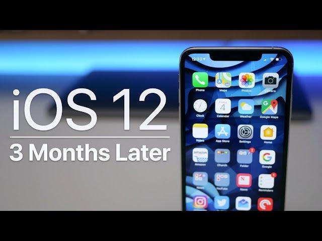 iOS 12 - Three Months Later