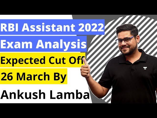 RBI ASSISTANT 2022 EXAM ANALYSIS & EXPECTED CUT OFF | ANKUSH LAMBA | BANKING CHRONICLE