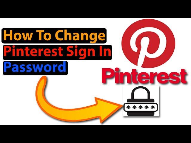 How to Change Password in Pinterest apps || How To Change Pinterest Sign In Password
