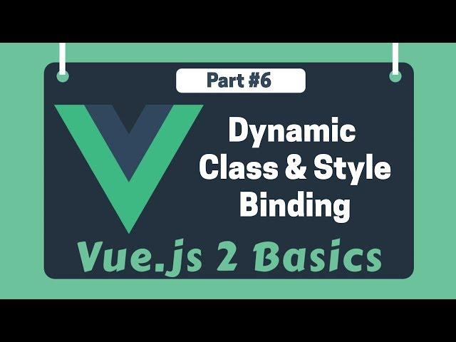 #6 - Dynamic Class & Style Binding | Vue 2 Basics, Beginner tutorials