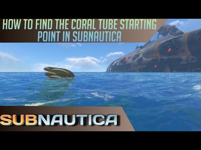 Easy way to find the Coral Tube Starting Point in Subnautica.