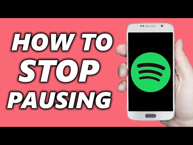 How to Fix 'Spotify Keeps Pausing Songs' Error! | Stop Spotify From Pausing Android