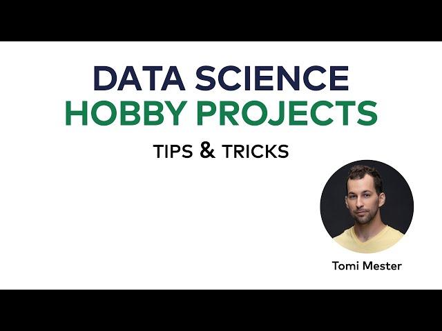 Data Science Hobby Projects: Tips & Tricks (Live)