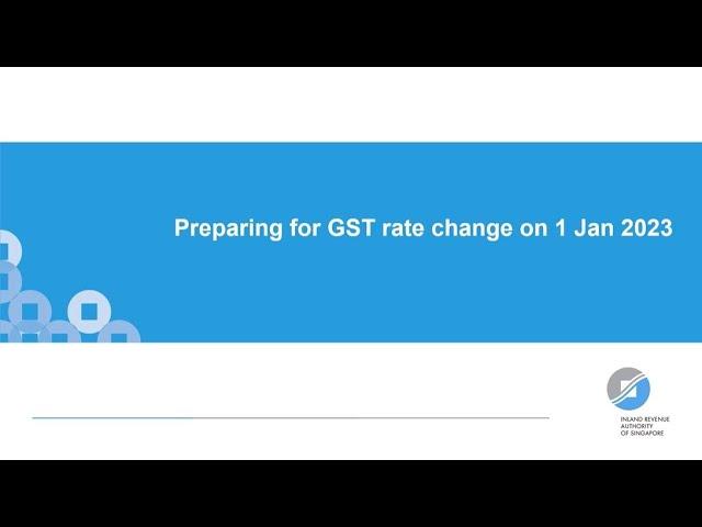 Preparing for GST Rate Change on 1 Jan 2023