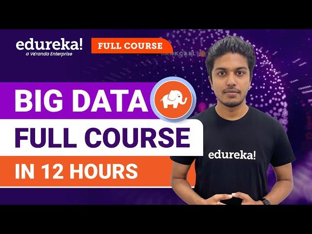 Big Data & Hadoop Full Course In 12 Hours [2024] | BigData Hadoop Tutorial For Beginners | Edureka