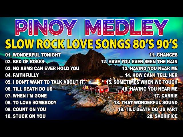 Slow Rock Love Song Nonstop  SLOW ROCK MEDLEY  Rock Ballads 70S 80S 90S  Nonstop Pinoy Medley #57