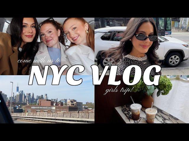 VLOG: Come with us to NYC  Girls Trip Fun & Get Ready with us!