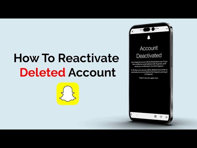 How to Reactivate Deleted Snapchat Account?