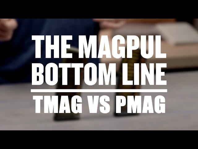 The Magpul Bottom Line - TMAG vs PMAG