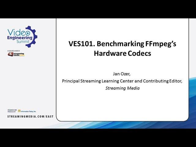 VES101. Benchmarking FFmpeg’s Hardware Codecs