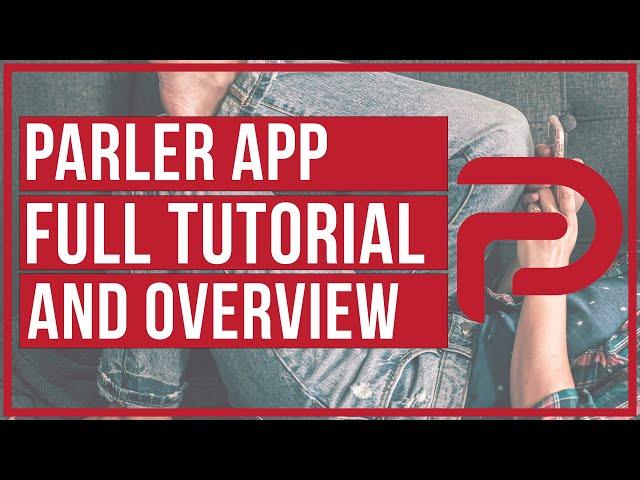 How To Use Parler App - Full Tutorial and Overview