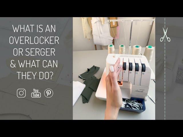 What is an overlocker or serger and what can they do?