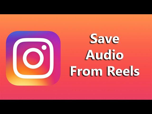 How To Save Audio From Instagram Reels