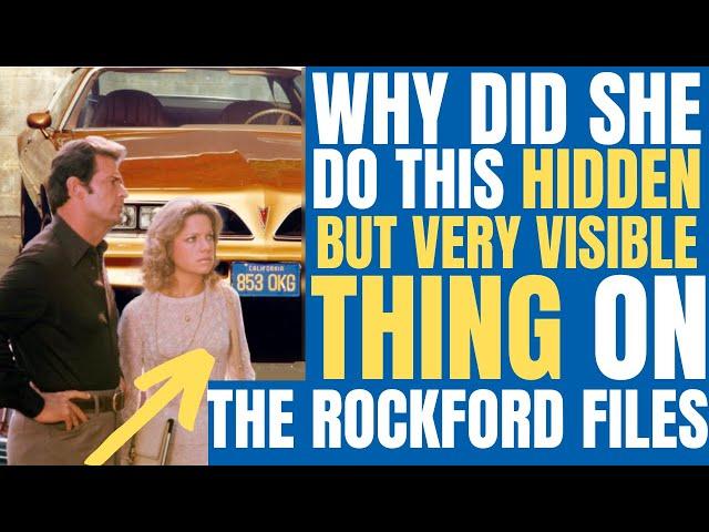 Why did she do this HIDDEN but very VISIBLE THING on TV's "THE ROCKFORD FILES"?