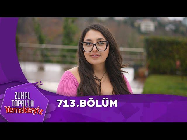 Zuhal Topal'la Yemekteyiz 713. Bölüm @Yemekteyiz