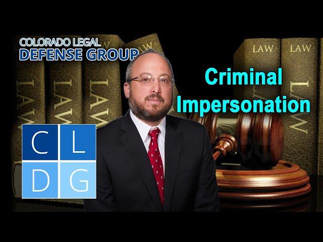 "Criminal impersonation" in Colorado - What is it? When is it illegal? [2022 UPDATES IN DESCRIPTION]