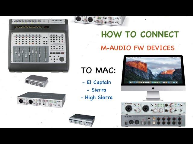 How To Connect M-Audio Firewire  Devices To Mac OS El Captain, Sierra or High Sierra