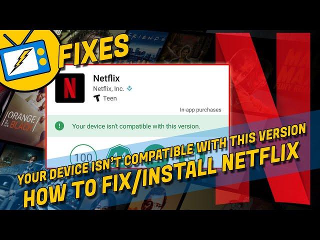 'This app is not compatible with your device.' - Install Netflix Error - FLIXBOLT