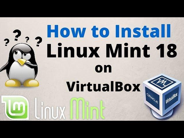 How To Install Linux Mint 18/18.1 Cinnamon on VirtualBox - Step by Step