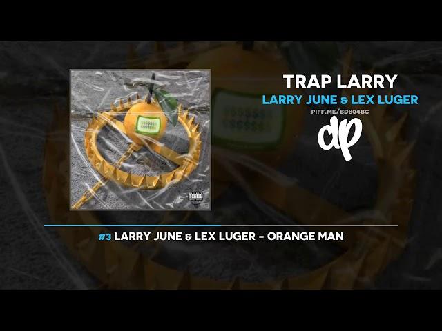 Larry June & Lex Luger - Trap Larry (FULL MIXTAPE)