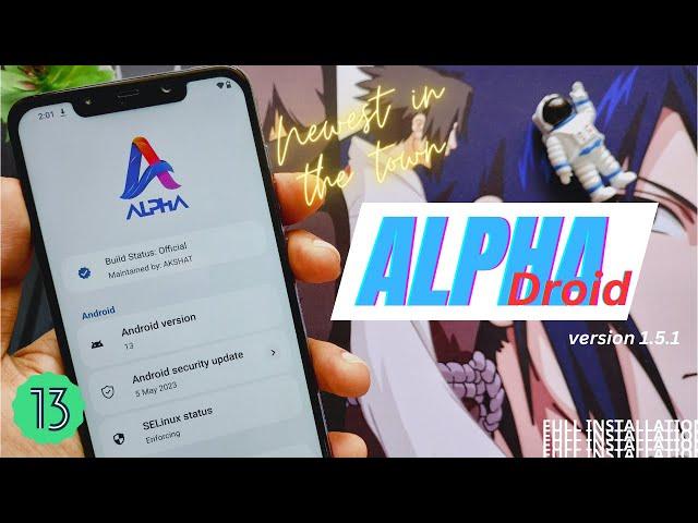 Alpha Droid v1.5.1- Android 13 | ft. Poco F1 | Full Installation | Newest in the Town | TechitEazy