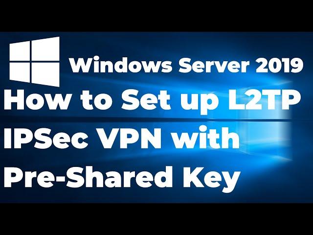 25. Set up L2TP/IPSec VPN on Windows Server 2019