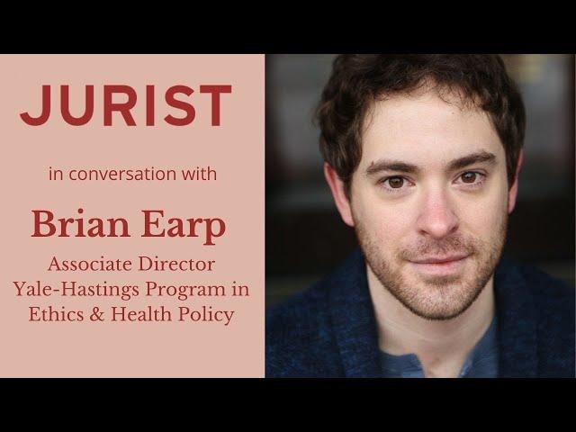 JURIST in conversation with Brian Earp, Associate Director at Yale-Hastings Centre