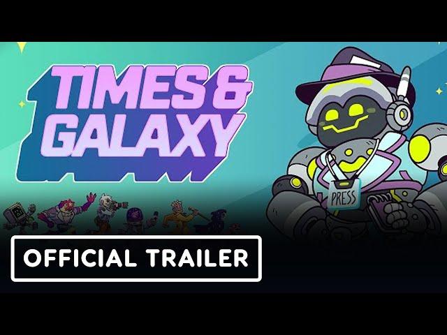 Times & Galaxy - Official Release Date Trailer